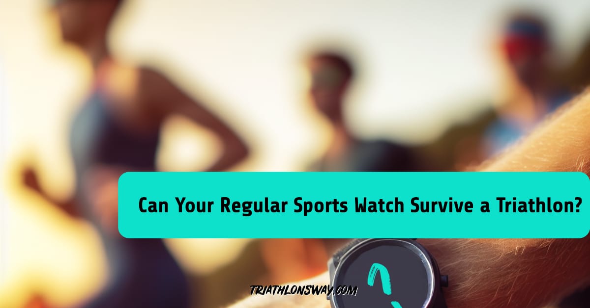 Can You Use a Regular Sports Watch for Triathlon?