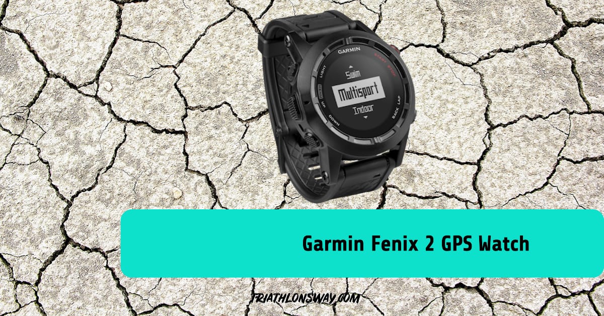 Garmin Fenix 2 GPS Watch Review
