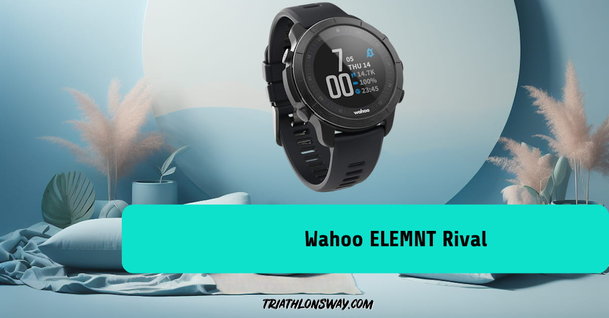 Wahoo ELEMNT Rival Triathlon Watch Review