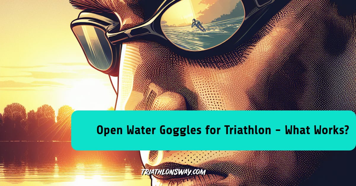 Best Open Water Goggles for Triathlon